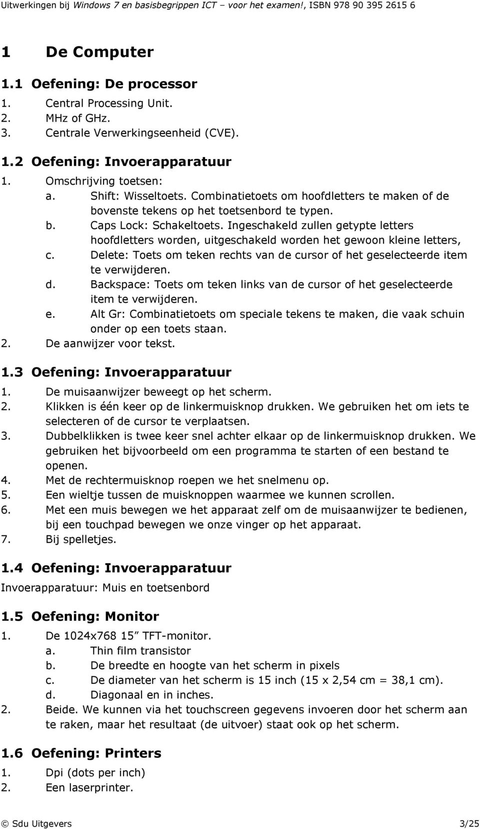 Ingeschakeld zullen getypte letters hoofdletters worden, uitgeschakeld worden het gewoon kleine letters, c. Delete: Toets om teken rechts van de