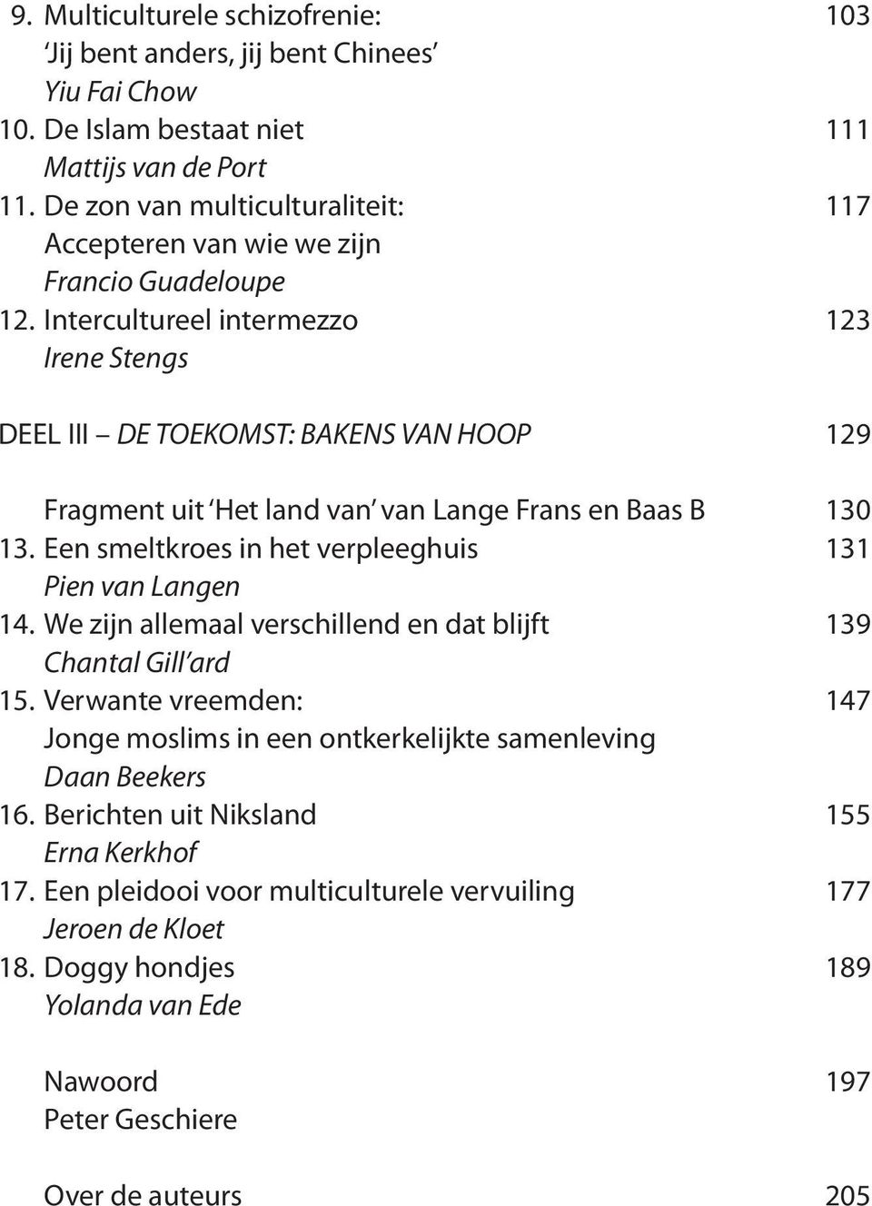 Intercultureel intermezzo 123 Irene Stengs DEEL III DE TOEKOMST: BAKENS VAN HOOP 129 Fragment uit Het land van van Lange Frans en Baas B 130 13.