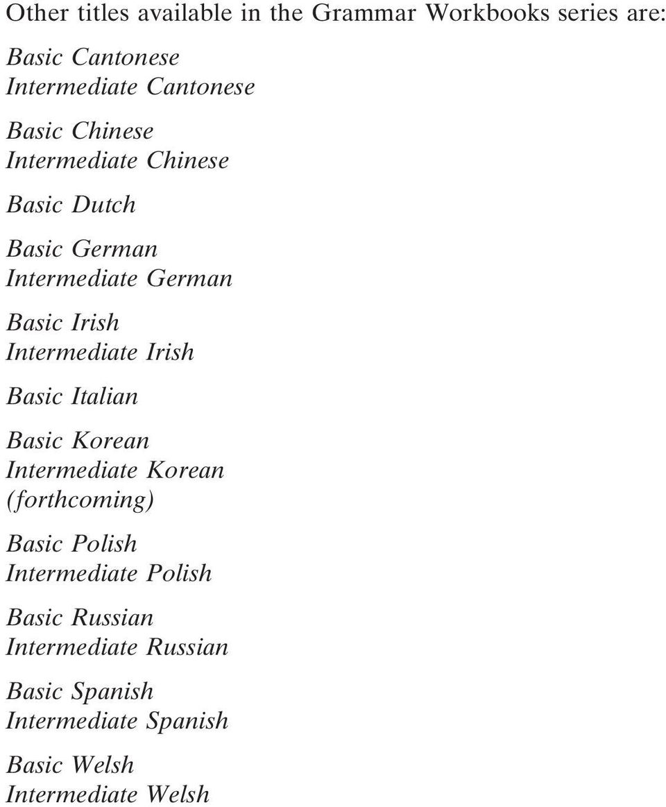 Intermediate Irish Basic Italian Basic Korean Intermediate Korean (forthcoming) Basic Polish