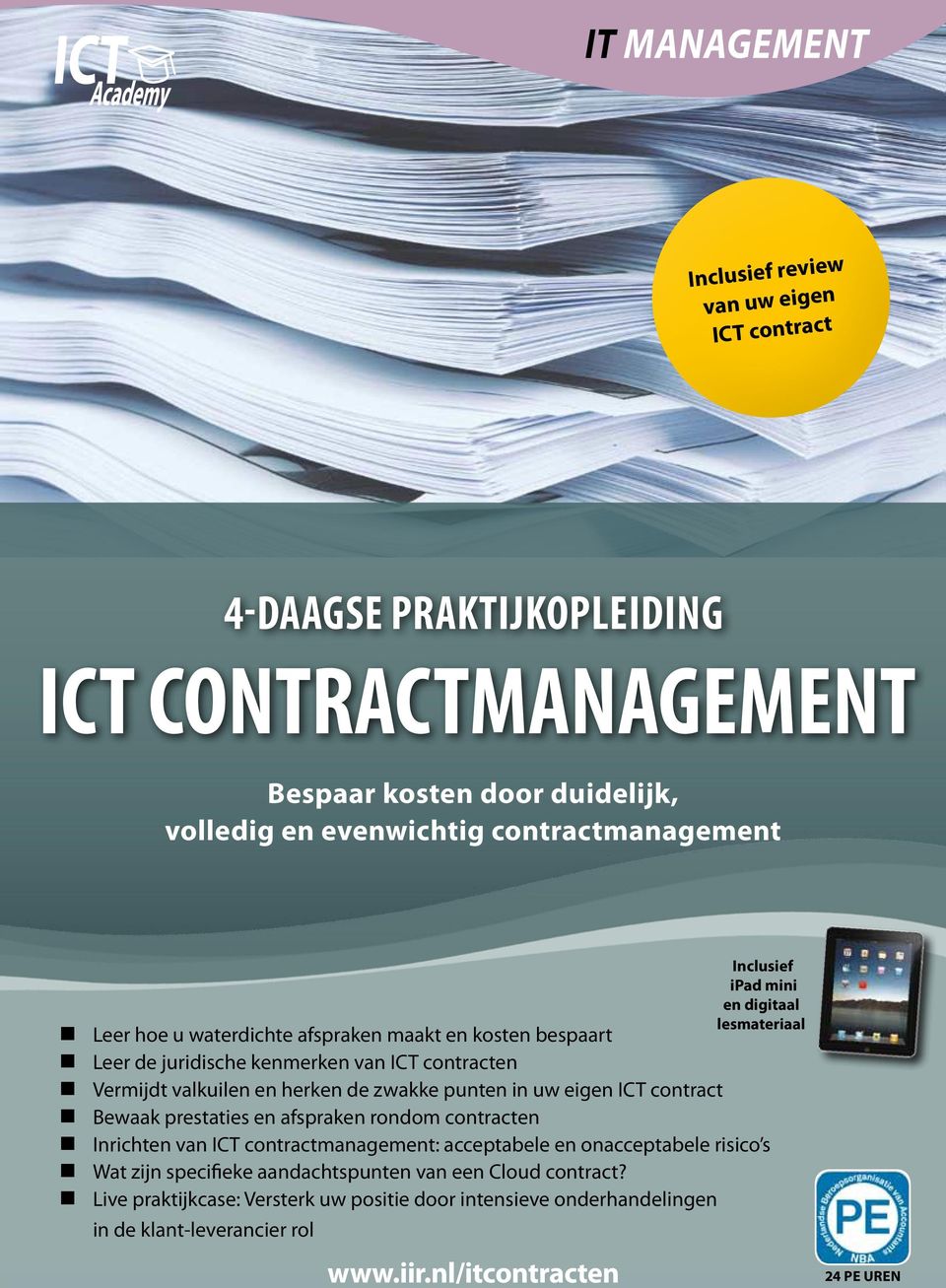Bewaak prestaties en afspraken rondom contracten Inrichten van ICT contractmanagement: acceptabele en onacceptabele risico s Wat zijn specifieke aandachtspunten van een Cloud
