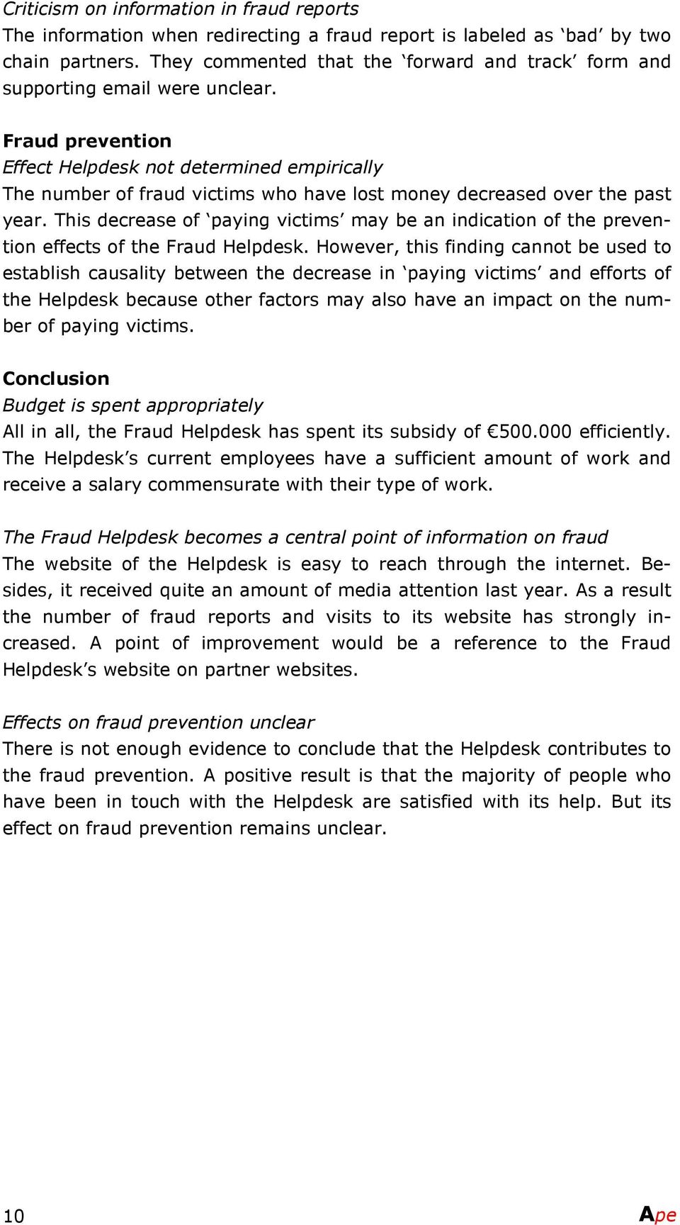 Fraud prevention Effect Helpdesk not determined empirically The number of fraud victims who have lost money decreased over the past year.