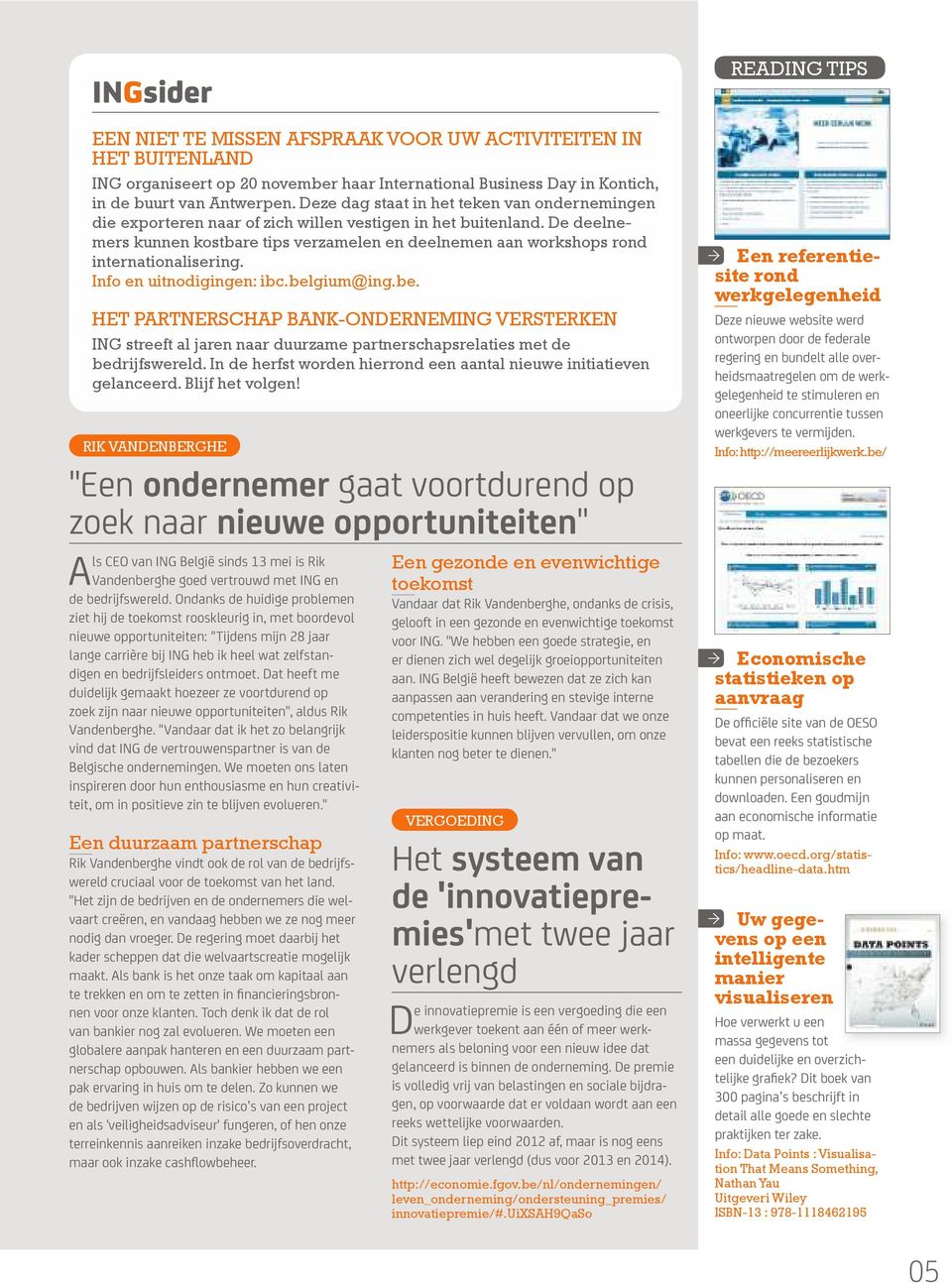 De deelnemers kunnen kostbare tips verzamelen en deelnemen aan workshops rond internationalisering. Info en uitnodigingen: ibc.bel