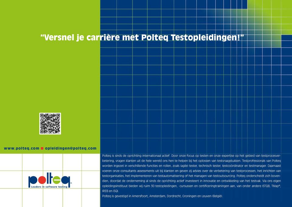 Testprofessionals van Polteq worden ingezet in verschillende functies en rollen, zoals (agile) tester, technisch tester, testcoördinator en testmanager.