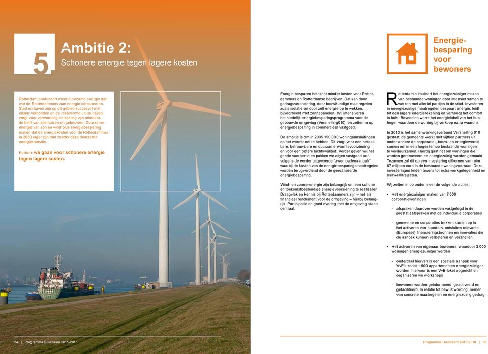 Duurzame energie van zon en wind plus energiebesparing maken dat de energiekosten voor de Rotterdammer in 2030 lager zijn dan zonder deze duurzame energietransitie.