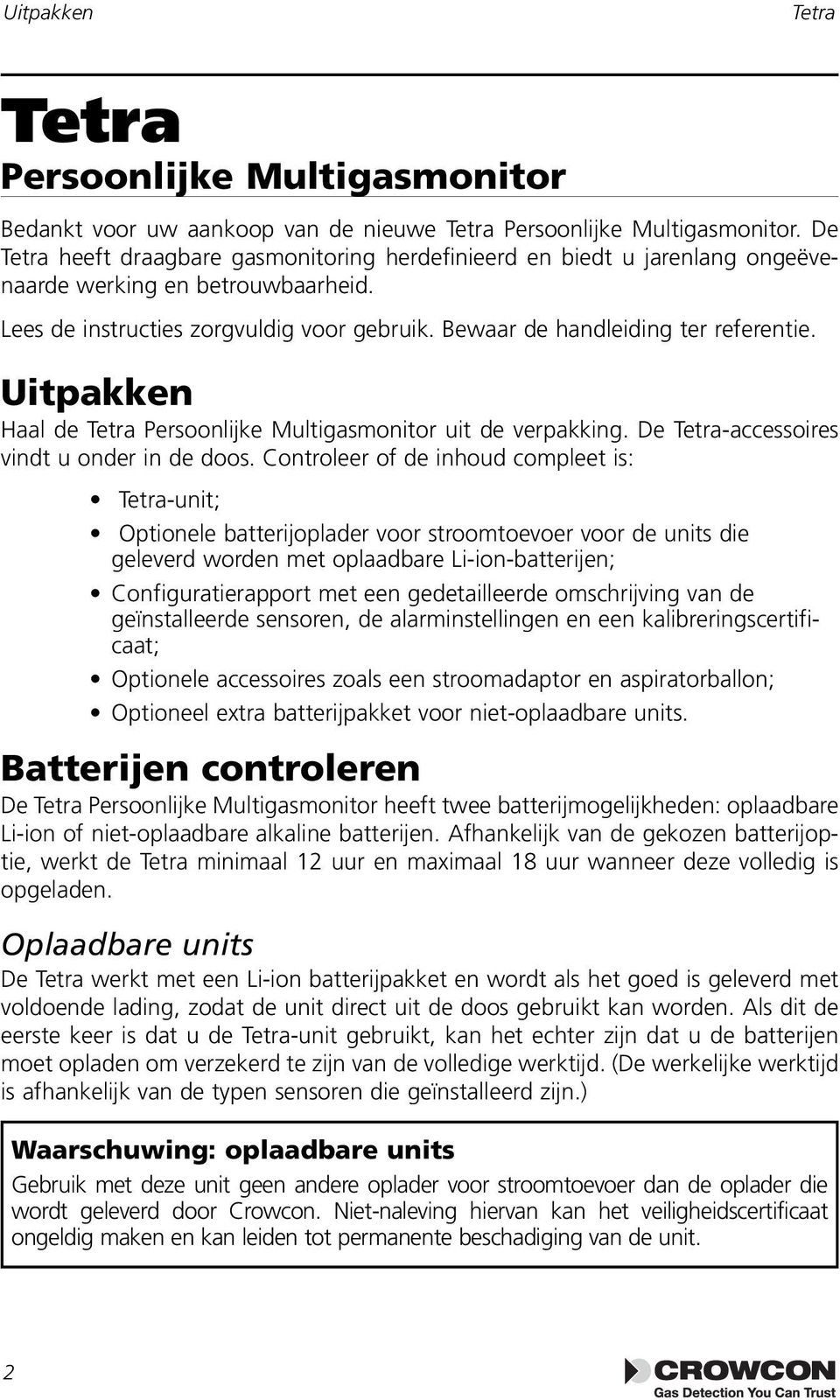 Uitpakken Haal de Persoonlijke Multigasmonitor uit de verpakking. De -accessoires vindt u onder in de doos.