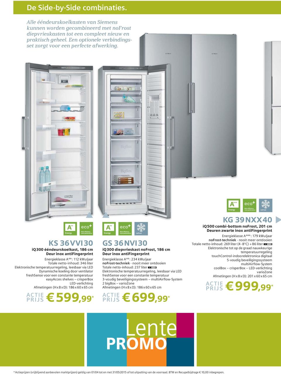 KS 36VVI30 iq 300 ééndeurskoelkast, 186 cm Deur inox antifingerprint Energieklasse ++ : 112 kwu/jaar Totale netto-inhoud: 346 liter Elektronische temperatuurregeling, leesbaar via LED Dynamische