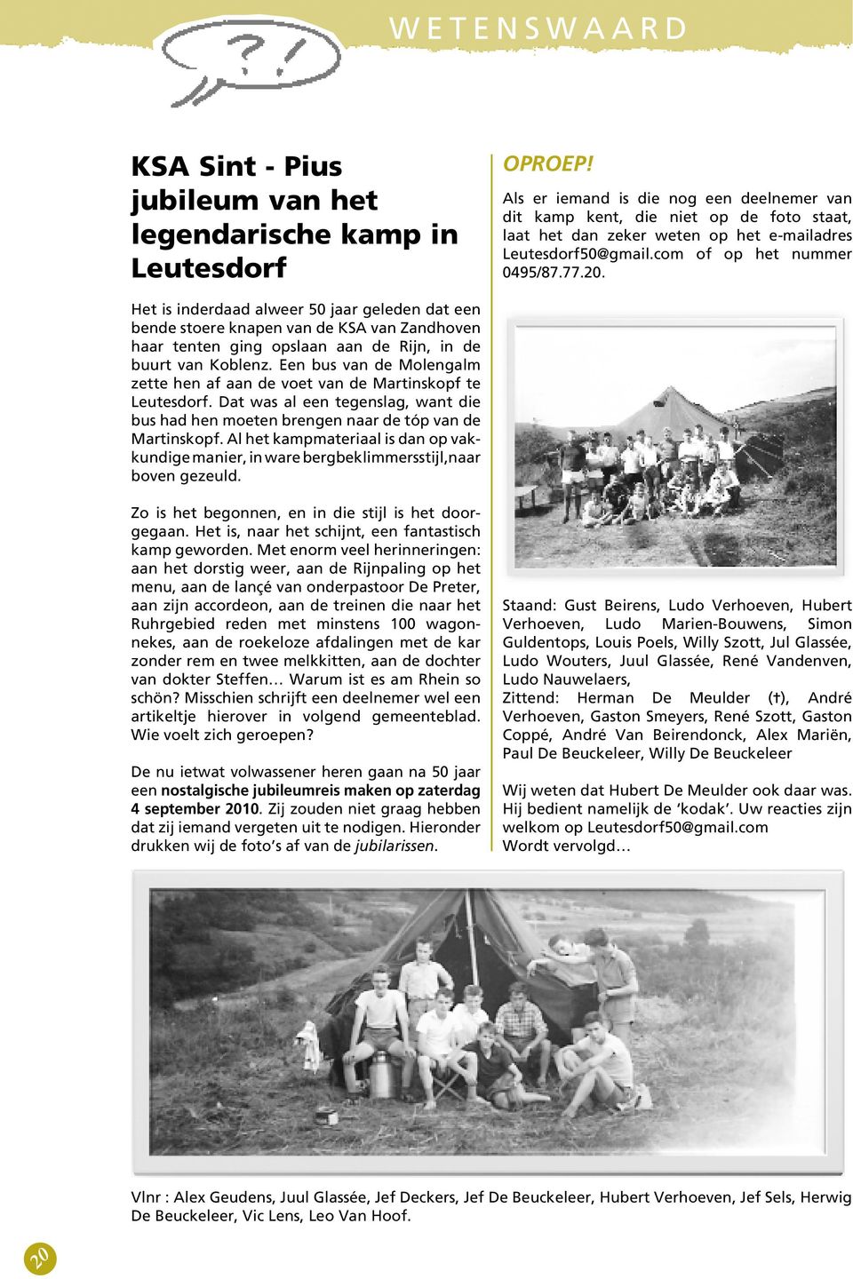 Het is inderdaad alweer 50 jaar geleden dat een bende stoere knapen van de KSA van Zandhoven haar tenten ging opslaan aan de Rijn, in de buurt van Koblenz.