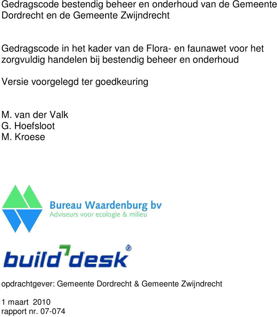 bij bestendig beheer en onderhoud Versie voorgelegd ter goedkeuring M. van der Valk G.