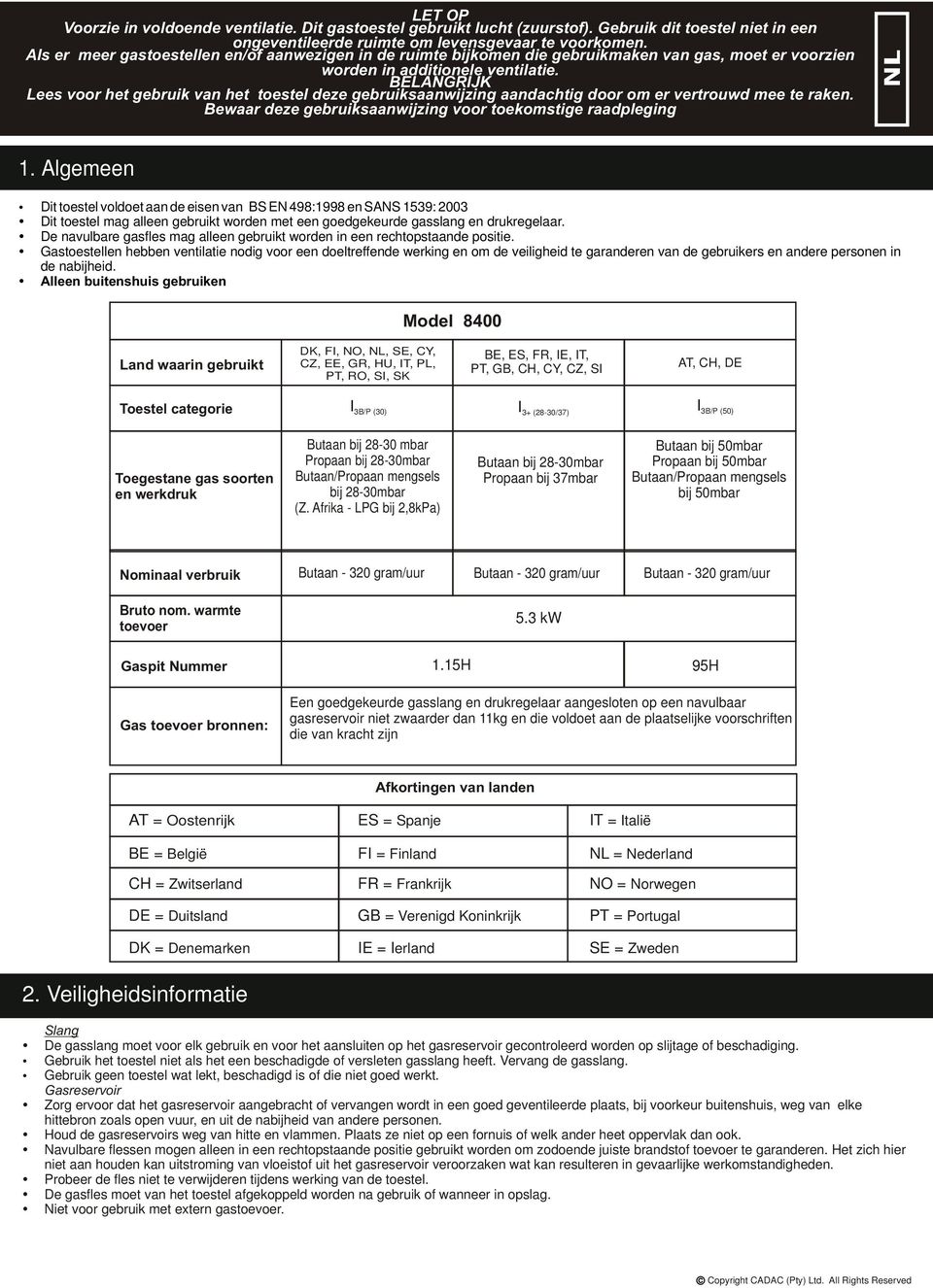 BELANGRIJK Lees voor het gebruik van het toestel deze gebruiksaanwijzing aandachtig door om er vertrouwd mee te raken. Bewaar deze gebruiksaanwijzing voor toekomstige raadpleging 1. General NL 1.