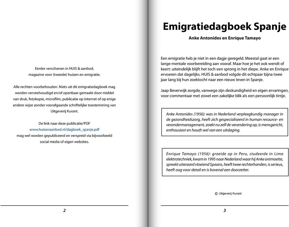 schriftelijke toestemming van Uitgeverij Kurant. De link naar deze publicatie/pdf www.huisenaanbod.nl/dagboek_spanje.