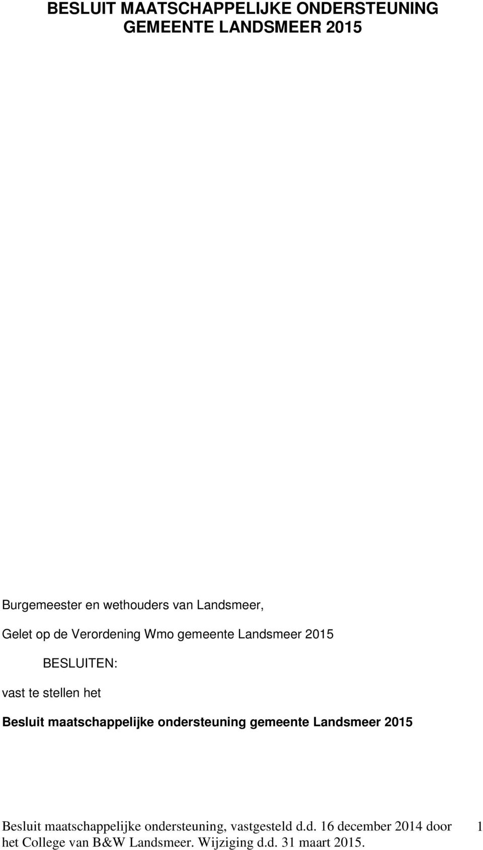 Verordening Wmo gemeente Landsmeer 2015 BESLUITEN: vast te