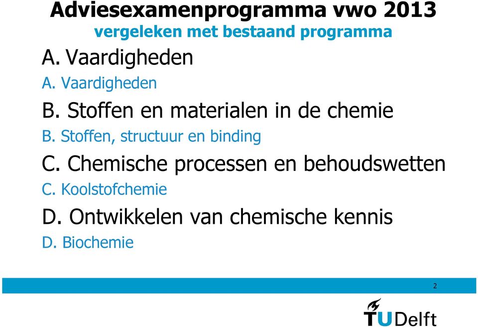 Stoffen, structuur en binding C.