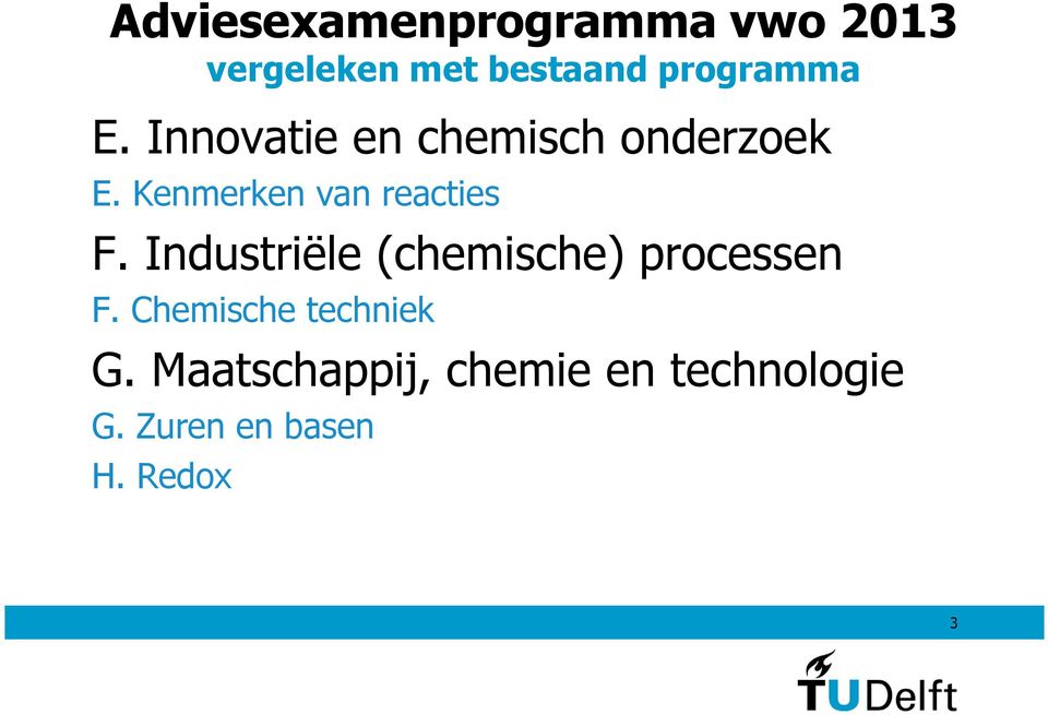 Kenmerken van reacties F. Industriële (chemische) processen F.