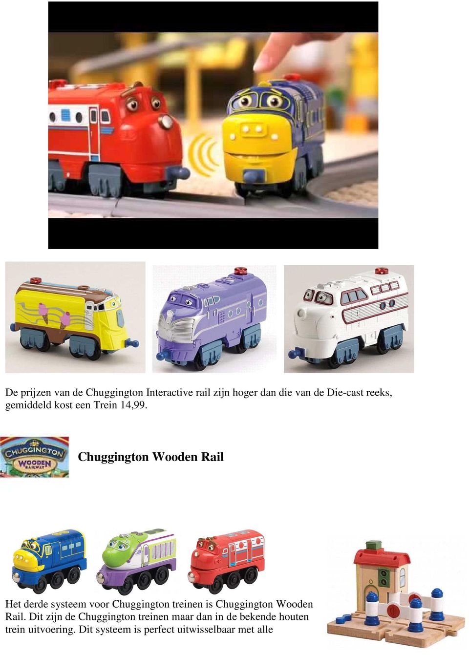 Chuggington Wooden Rail Het derde systeem voor Chuggington treinen is Chuggington