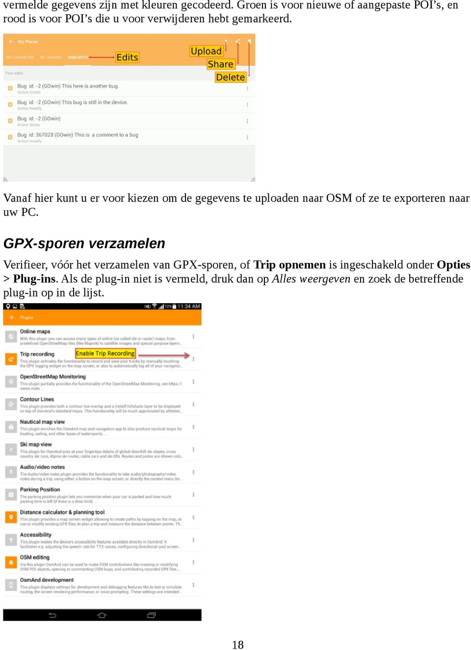 Vanaf hier kunt u er voor kiezen om de gegevens te uploaden naar OSM of ze te exporteren naar uw PC.