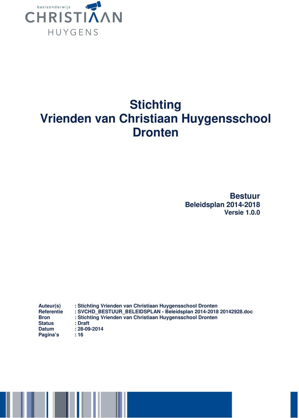 0 Auteur(s) : Stichting Vrienden van Christiaan Huygensschool Dronten Referentie :