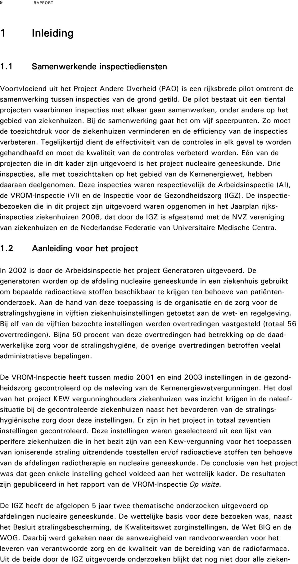 Zo moet de toezichtdruk voor de ziekenhuizen verminderen en de efficiency van de inspecties verbeteren.