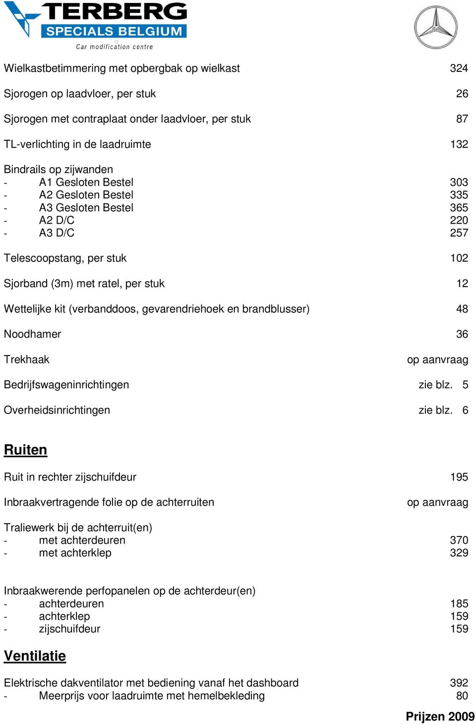 gevarendriehoek en brandblusser) 48 Noodhamer 36 Trekhaak Bedrijfswageninrichtingen zie blz. 5 Overheidsinrichtingen zie blz.