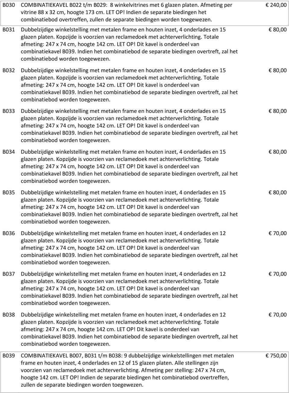 B031 Dubbelzijdige winkelstelling met metalen frame en houten inzet, 4 onderlades en 15 B032 Dubbelzijdige winkelstelling met metalen frame en houten inzet, 4 onderlades en 15 B033 Dubbelzijdige