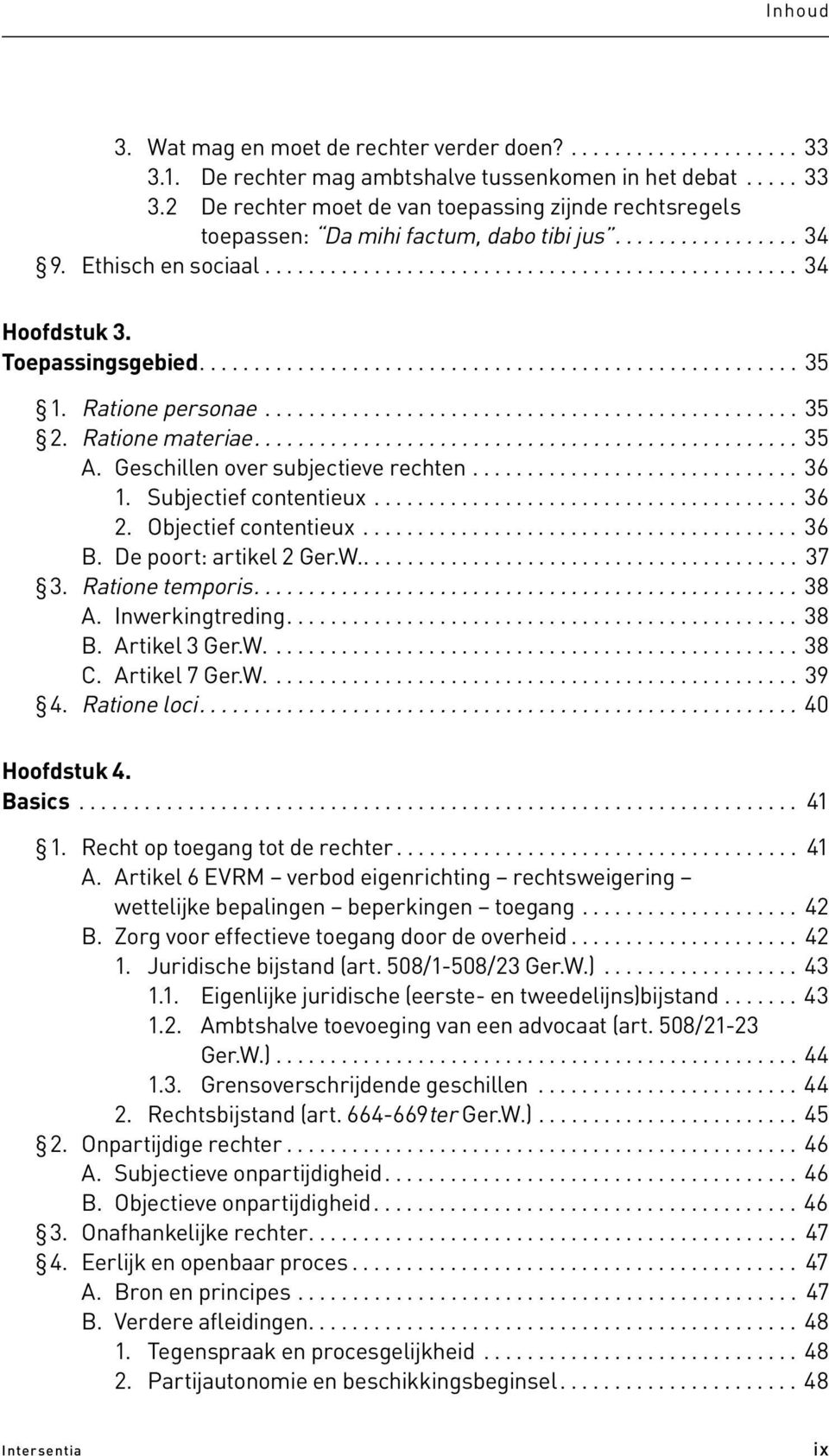 Ratione personae................................................. 35 2. Ratione materiae.................................................. 35 A. Geschillen over subjectieve rechten.............................. 36 1.