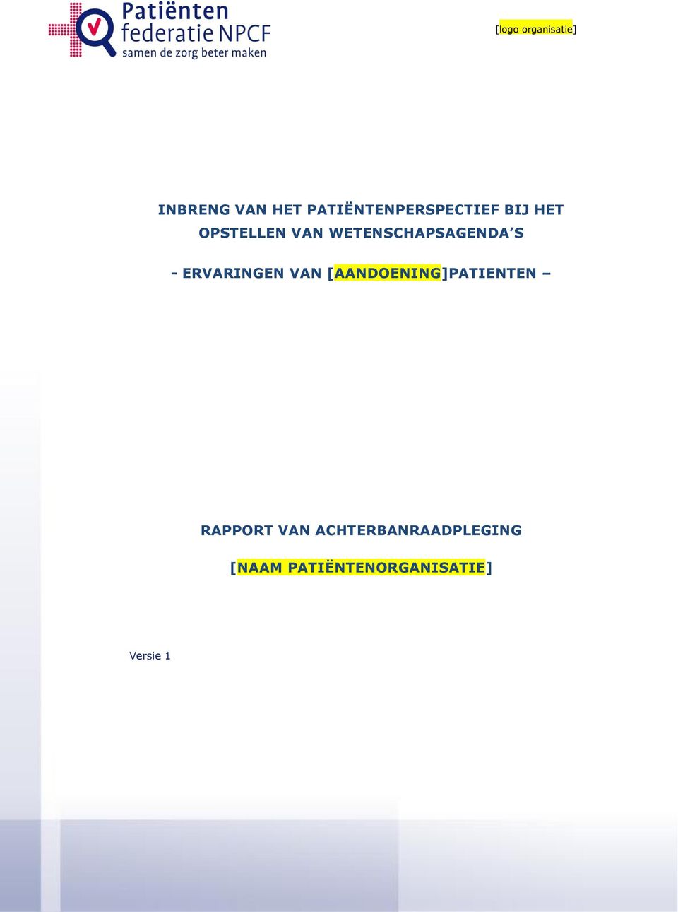 VAN [AANDOENING]PATIENTEN RAPPORT VAN