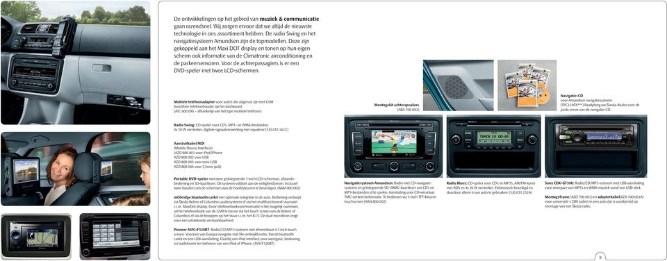 Deze zijn gekoppeld aan het Maxi DOT display en tonen op hun eigen scherm ook informatie van de Climatronic airconditioning en de parkeersensoren.