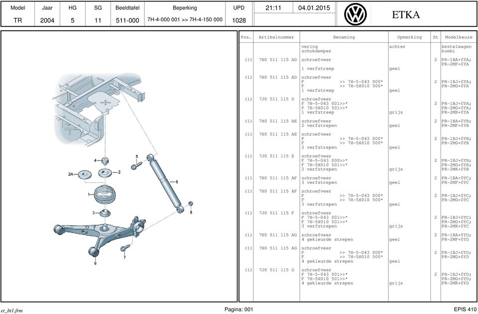 201 vering schokdemper (1) 7H0 11 11 AD schroefveer achter (1) 7H0 11 11 AD schroefveer (1) 7J0 11 11 D schroefveer (1) 7H0 11 11 AE schroefveer (1) 7H0 11 11 AE schroefveer (1) 7J0 11 11 E
