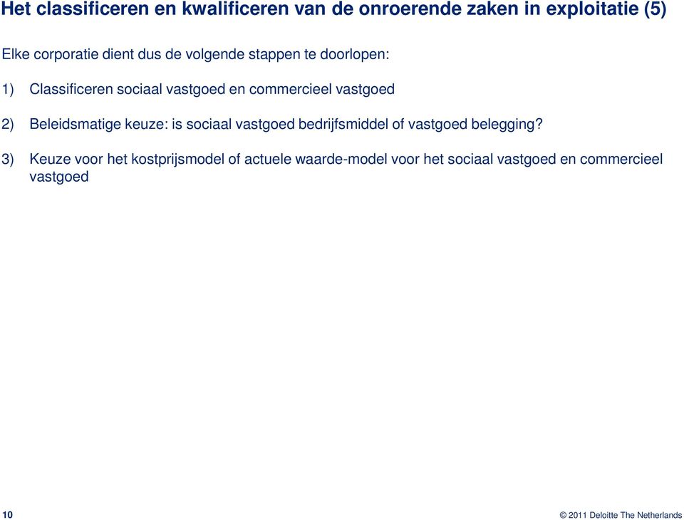 vastgoed 2) Beleidsmatige keuze: is sociaal vastgoed bedrijfsmiddel of vastgoed belegging?