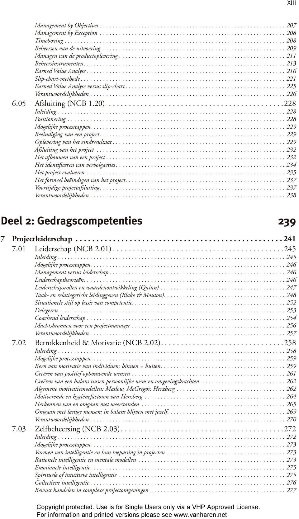 ................................................... 211 Beheersinstrumenten............................................................... 213 Earned Value Analyse.............................................................. 216 Slip-chart-methode.