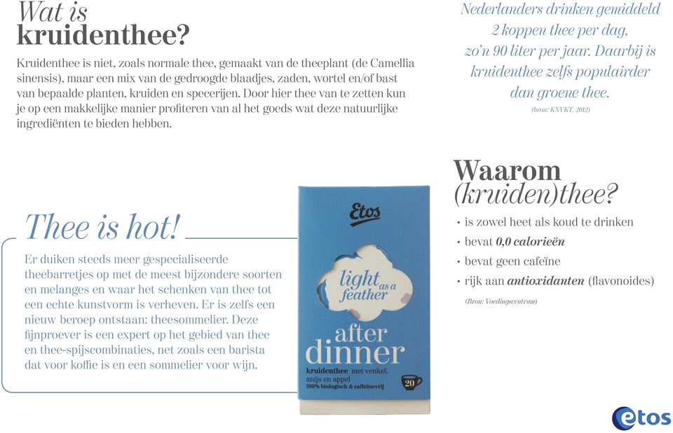 Door hier thee van te zetten kun je op een makkelijke manier profiteren van al het goeds wat deze natuurlijke ingrediënten te bieden hebben. Thee is hot!