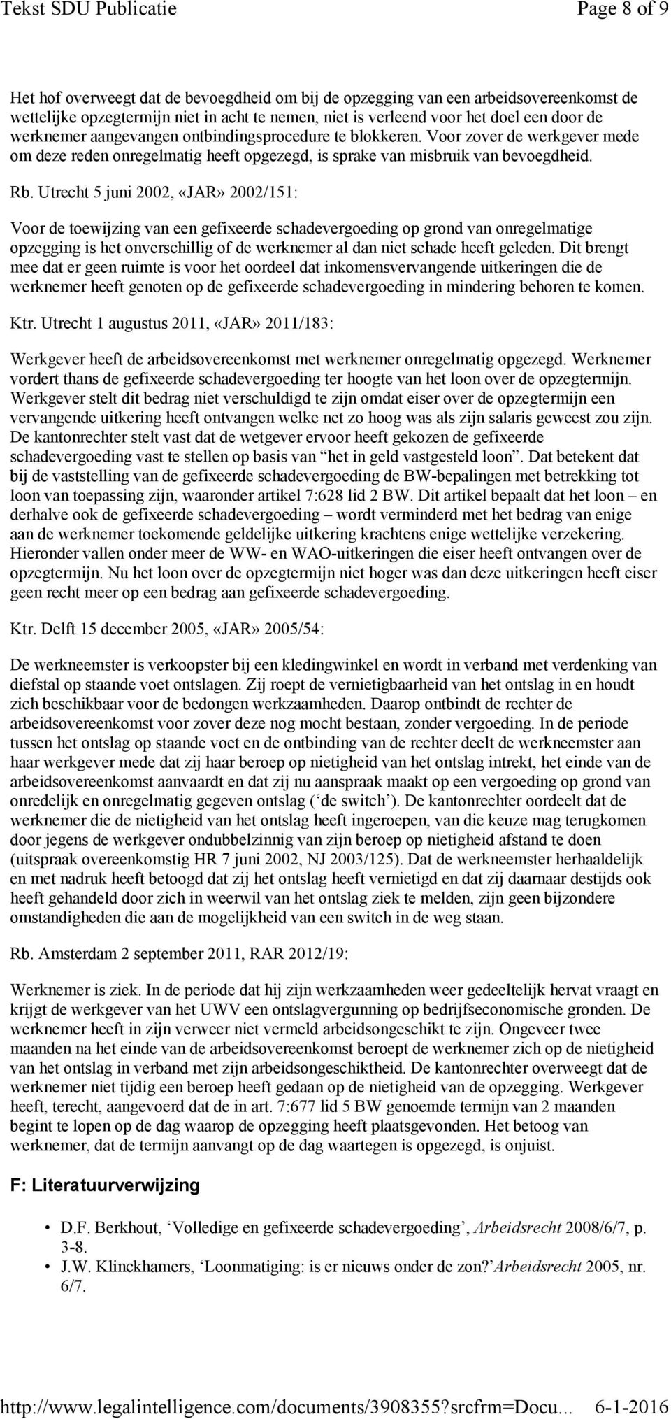 Utrecht 5 juni 2002, «JAR» 2002/151: Voor de toewijzing van een gefixeerde schadevergoeding op grond van onregelmatige opzegging is het onverschillig of de werknemer al dan niet schade heeft geleden.