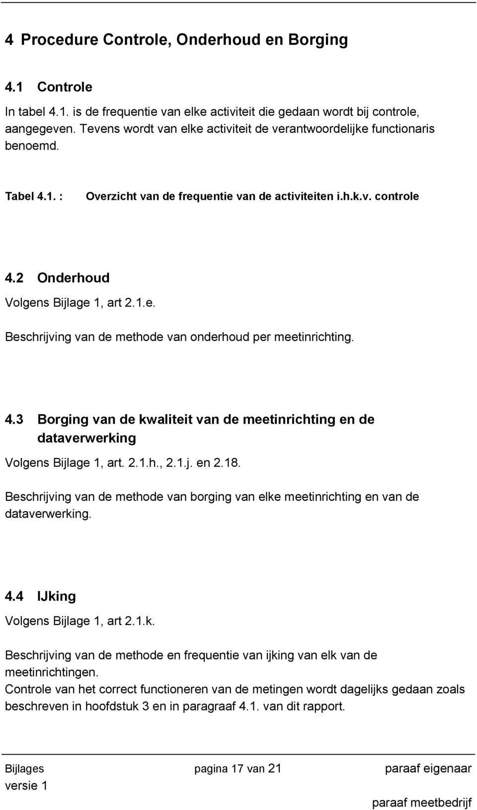 4.3 Borging van de kwaliteit van de meetinrichting en de dataverwerking Volgens Bijlage 1, art. 2.1.h., 2.1.j. en 2.18.