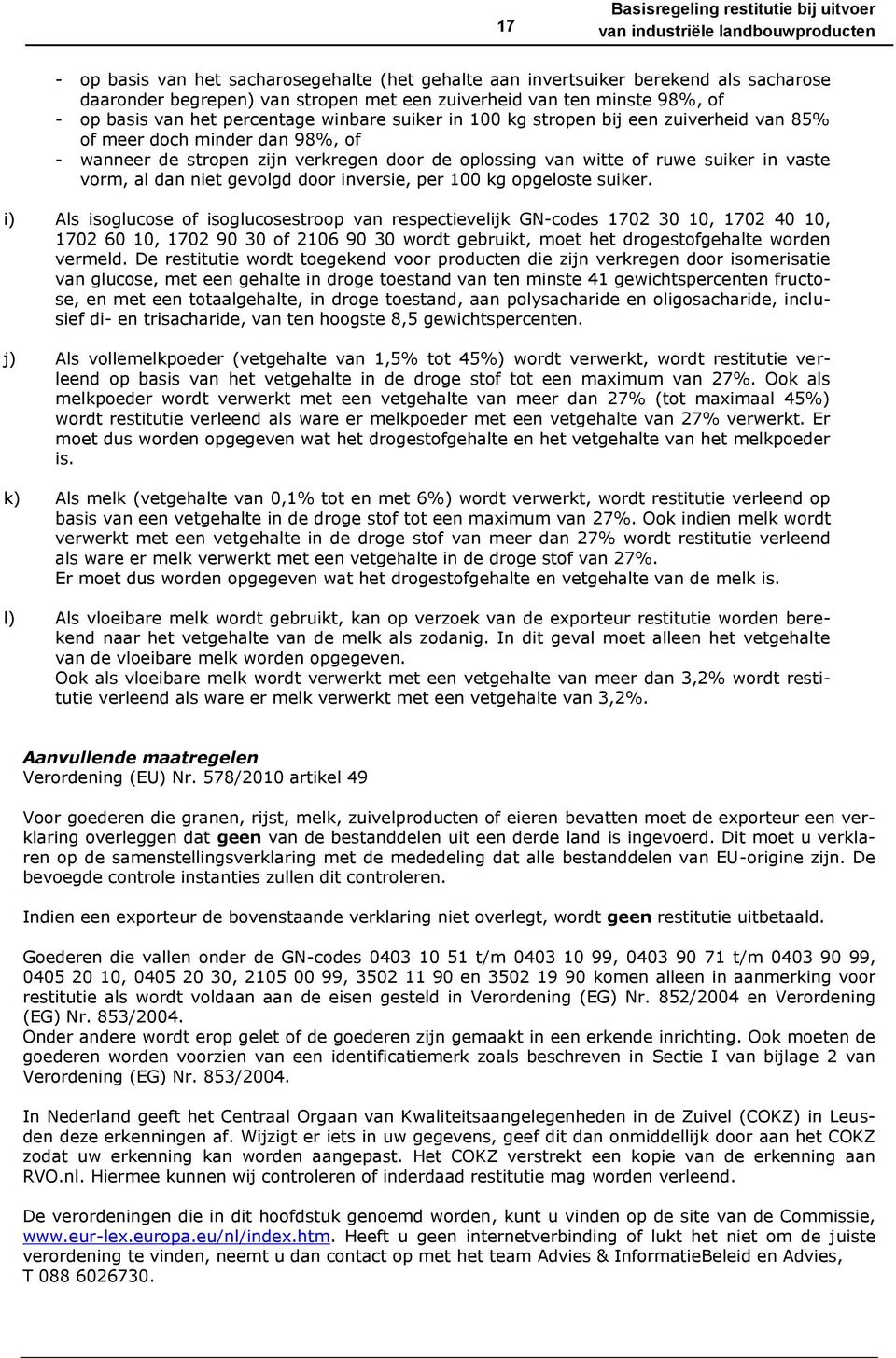 suiker in vaste vorm, al dan niet gevolgd door inversie, per 100 kg opgeloste suiker.