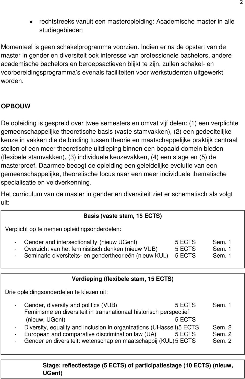 voorbereidingsprogramma s evenals faciliteiten voor werkstudenten uitgewerkt worden.