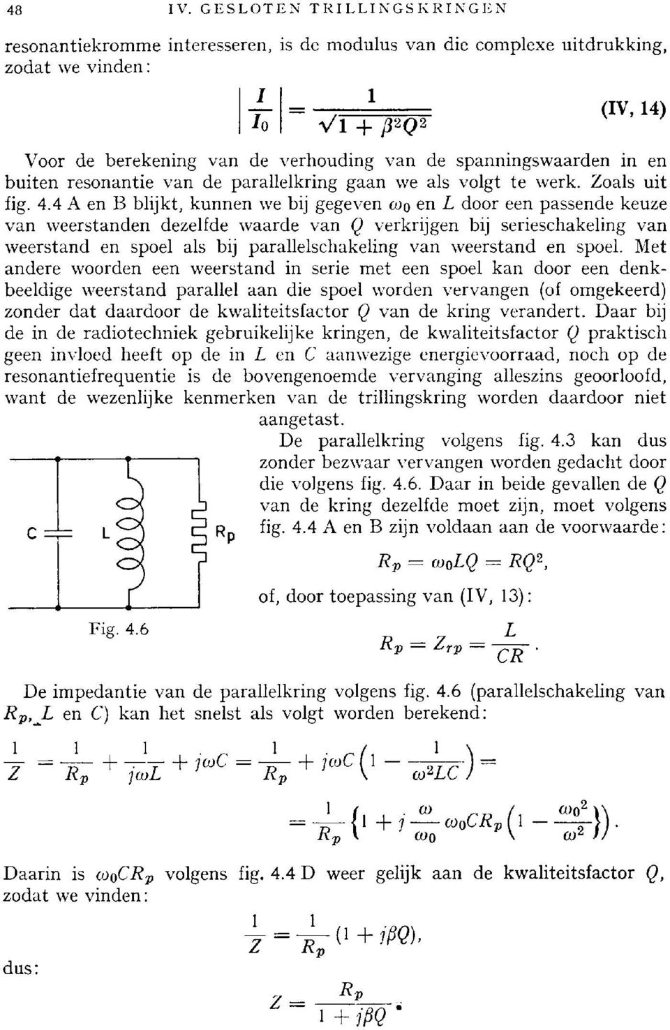 buiten resonantie van de parallelkring gaan we als volgt te werk. Zoals uit fig. 4.