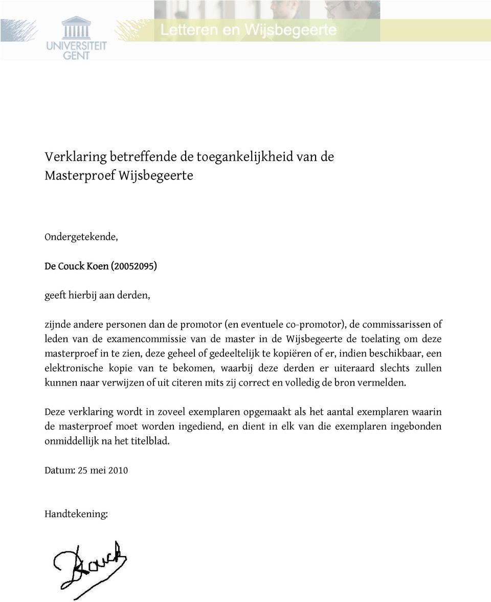 beschikbaar, een elektronische kopie van te bekomen, waarbij deze derden er uiteraard slechts zullen kunnen naar verwijzen of uit citeren mits zij correct en volledig de bron vermelden.