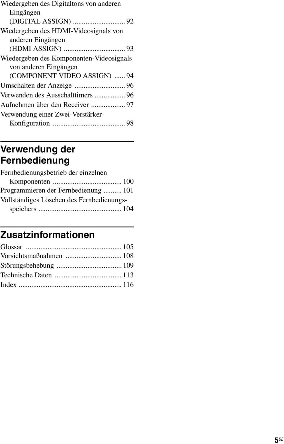 .. 96 Aufnehmen über den Receiver... 97 Verwendung einer Zwei-Verstärker- Konfiguration... 98 Verwendung der Fernbedienung Fernbedienungsbetrieb der einzelnen Komponenten.