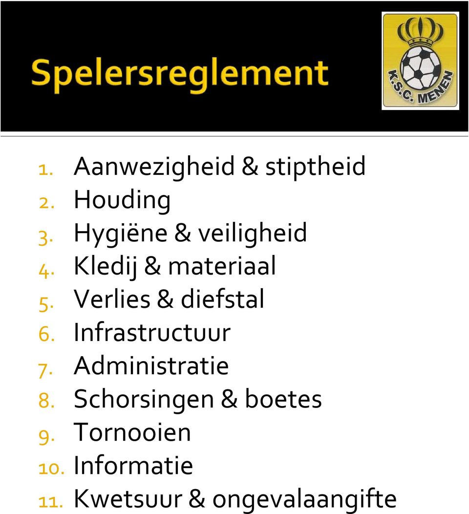 Verlies & diefstal 6. Infrastructuur 7. Administratie 8.