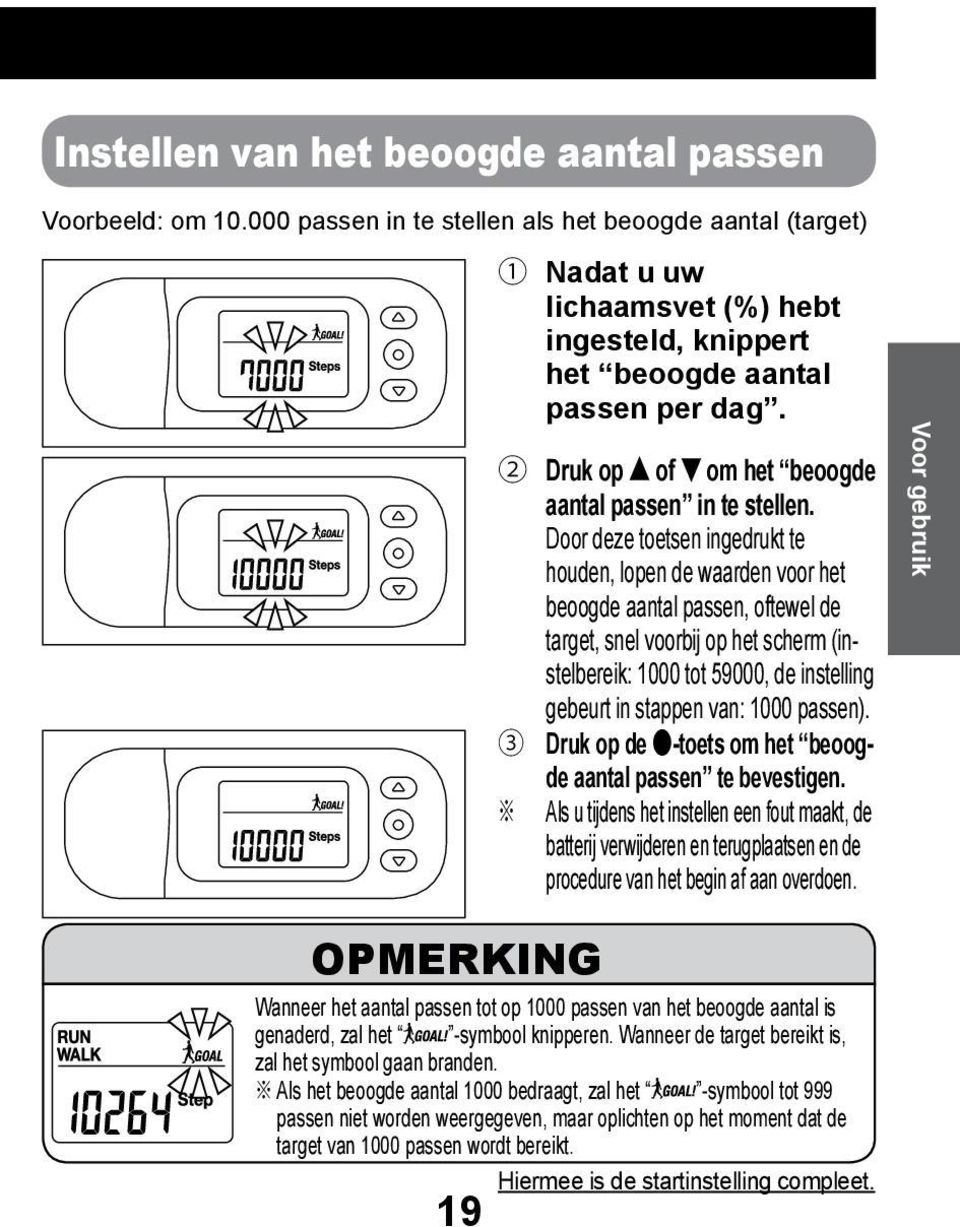 2 Druk op of om het beoogde aantal passen in te stellen.