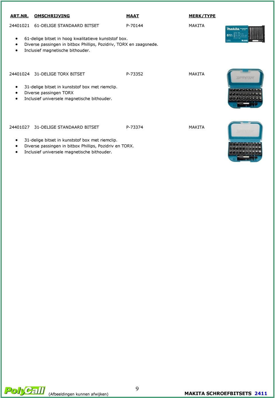 24401024 31-DELIGE TORX BITSET P-73352 MAKITA 31-delige bitset in kunststof box met riemclip.