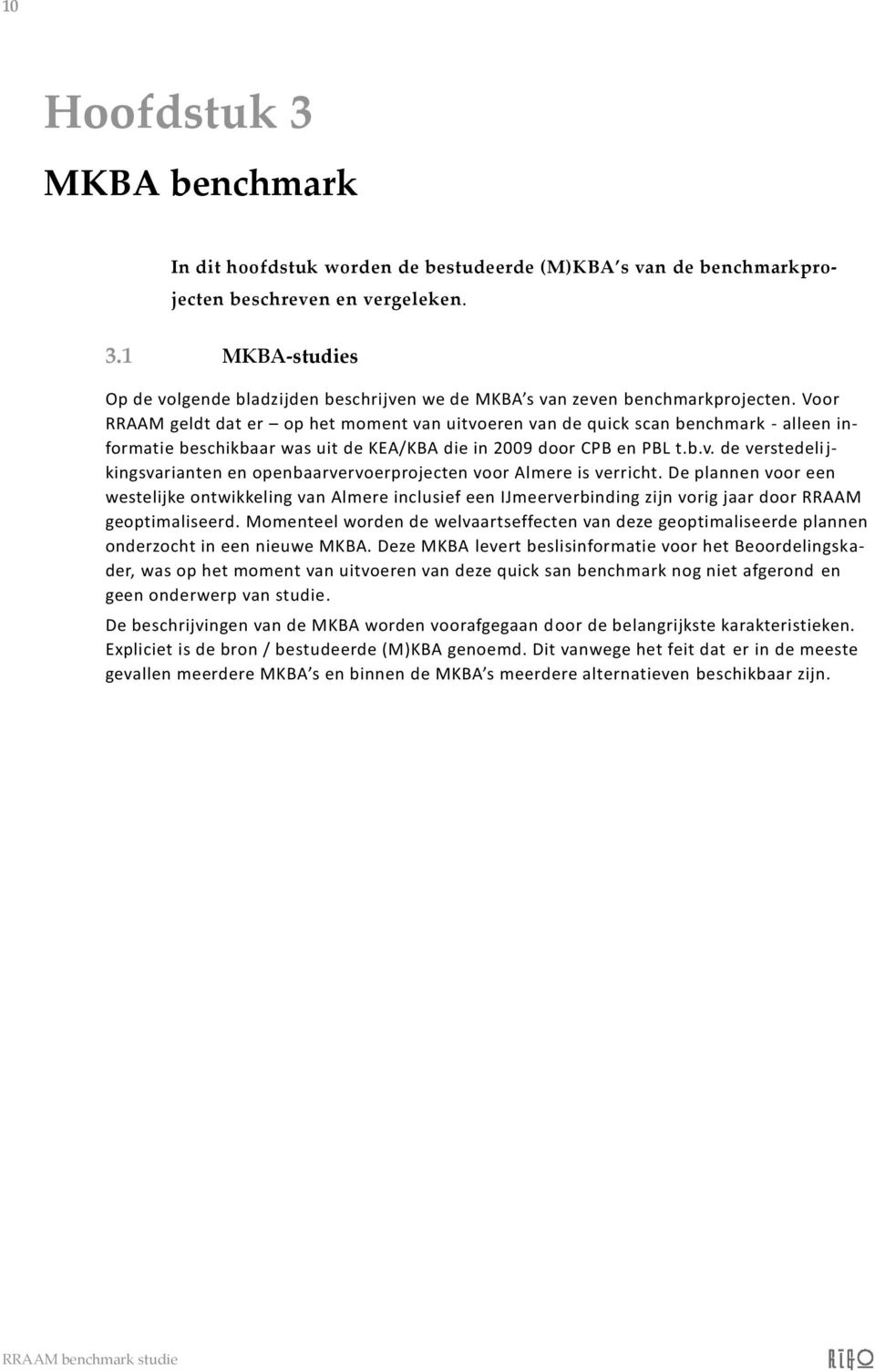 De plannen voor een westelijke ontwikkeling van Almere inclusief een IJmeerverbinding zijn vorig jaar door RRAAM geoptimaliseerd.