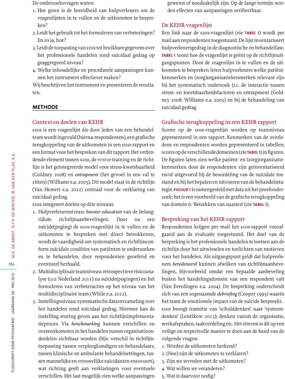 Welke inhoudelijke en procedurele aanpassingen kunnen het instrument effectiever maken? Wij beschrijven het instrument en presenteren de resultaten. METHODE gewenst of noodzakelijk zijn.