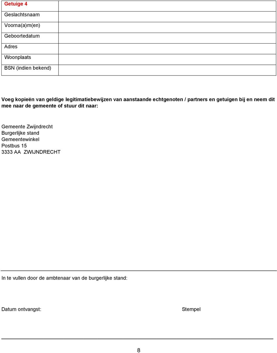 naar: Gemeente Zwijndrecht Burgerlijke stand Gemeentewinkel Postbus 15 3333 AA