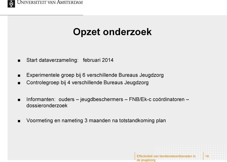 Bureaus Jeugdzorg Informanten: ouders jeugdbeschermers FNB/Ek-c