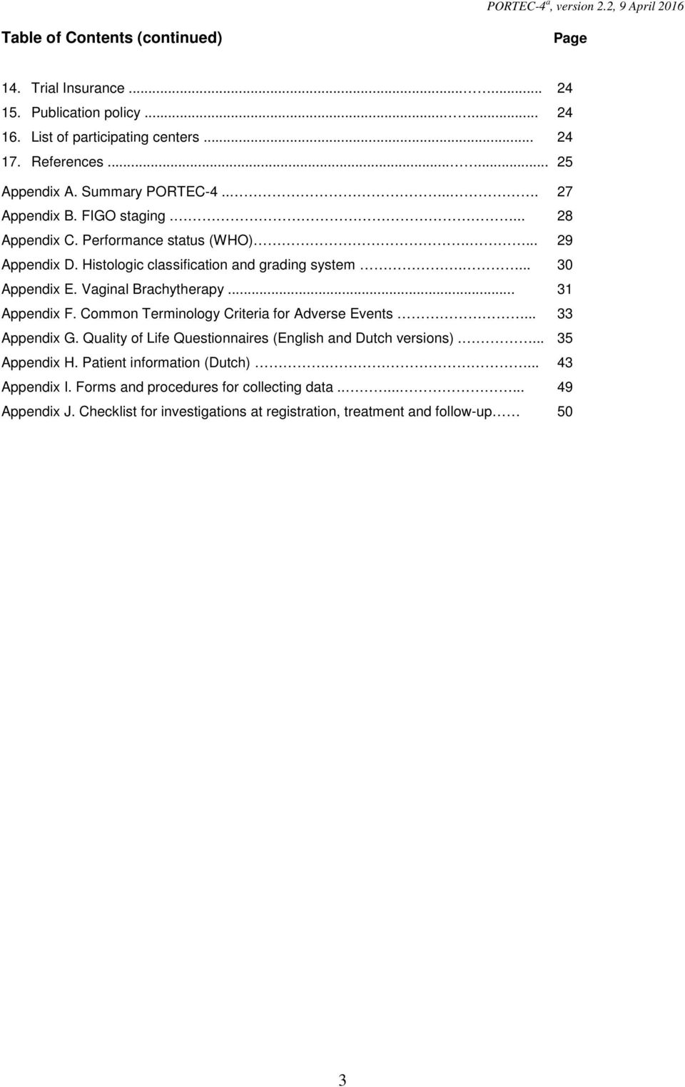 Vaginal Brachytherapy... 31 Appendix F. Common Terminology Criteria for Adverse Events... 33 Appendix G. Quality of Life Questionnaires (English and Dutch versions).... 35 Appendix H.