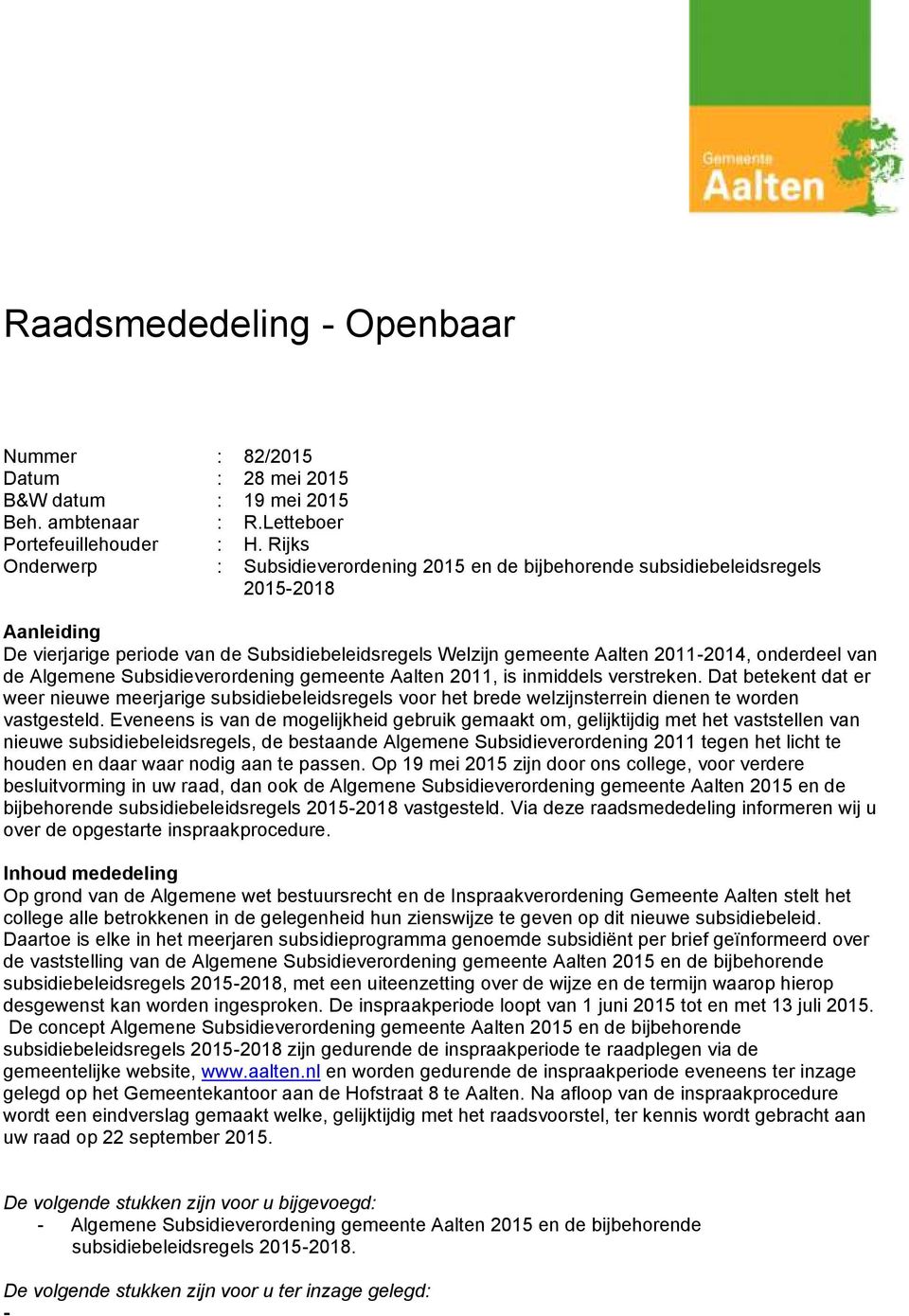 onderdeel van de Algemene Subsidieverordening gemeente Aalten 2011, is inmiddels verstreken.