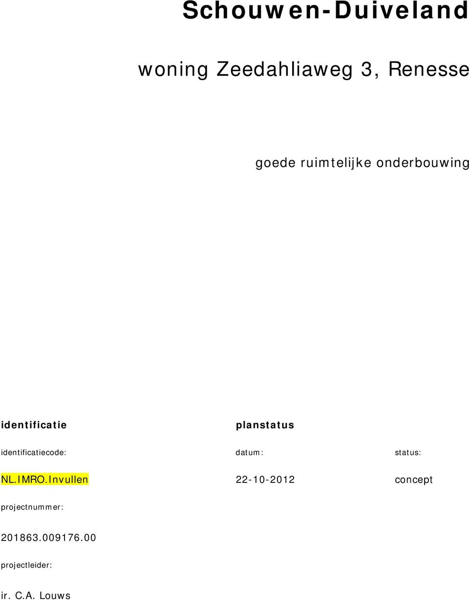 identificatiecode: datum: status: NL.IMRO.