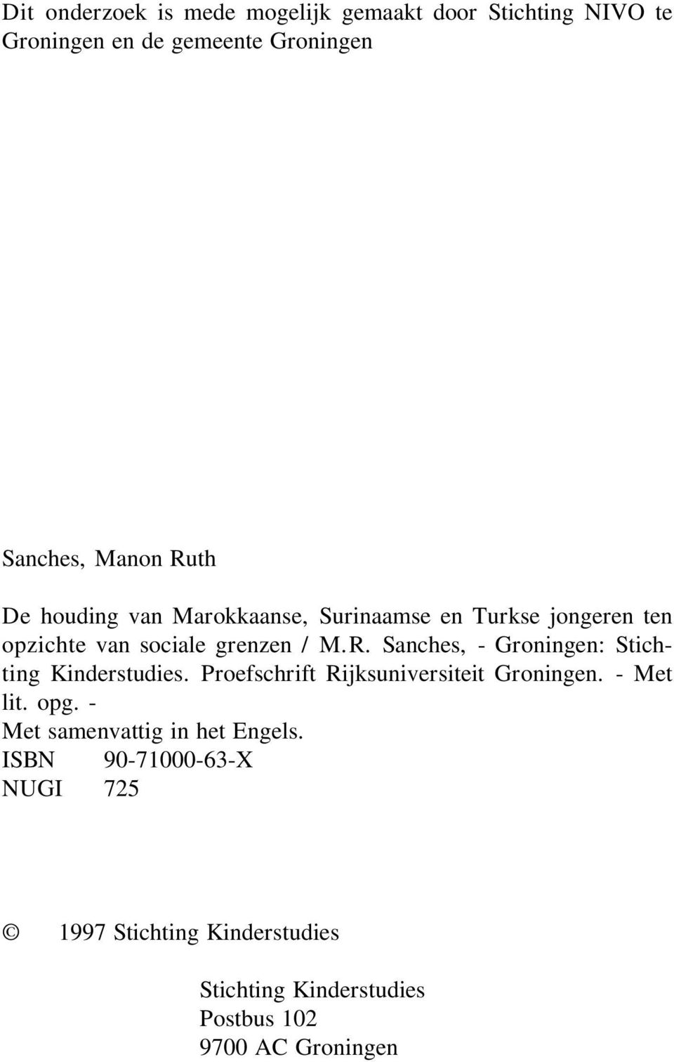 Proefschrift Rijksuniversiteit Groningen. - Met lit. opg. - Met samenvattig in het Engels.