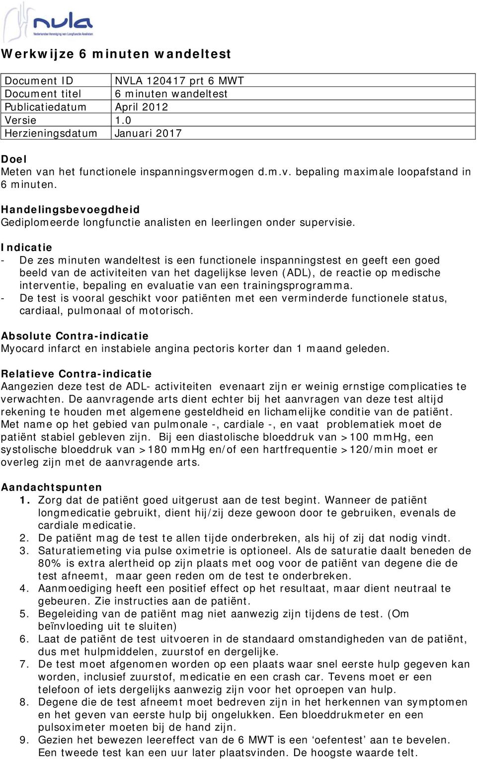 Handelingsbevoegdheid Gediplomeerde longfunctie analisten en leerlingen onder supervisie.