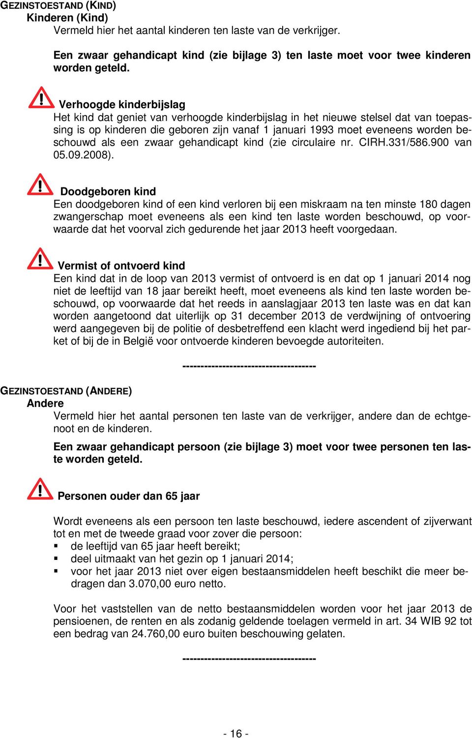 als een zwaar gehandicapt kind (zie circulaire nr. CIRH.331/586.900 van 05.09.2008).